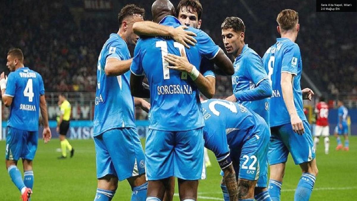 Serie A’da Napoli, Milan’ı 2-0 Mağlup Etti