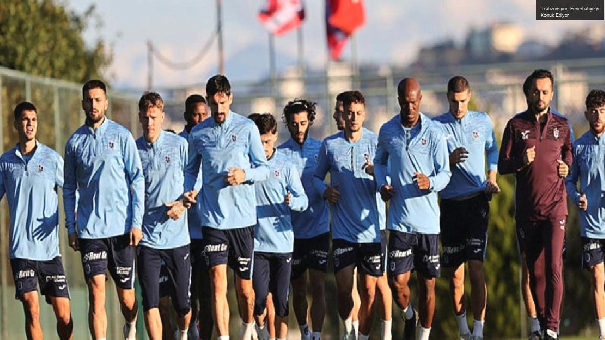 Trabzonspor, Fenerbahçe’yi Konuk Ediyor