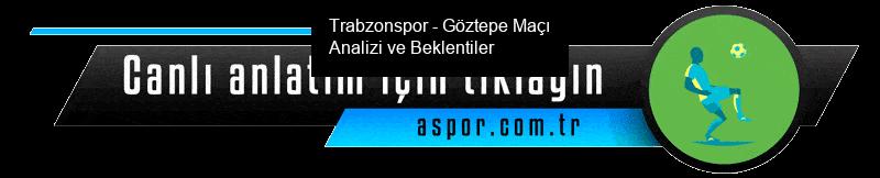 Trabzonspor - Göztepe Maçı Analizi