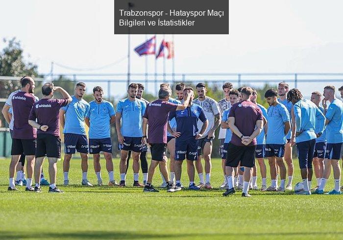 Trabzonspor - Hatayspor Maçı Bilgileri