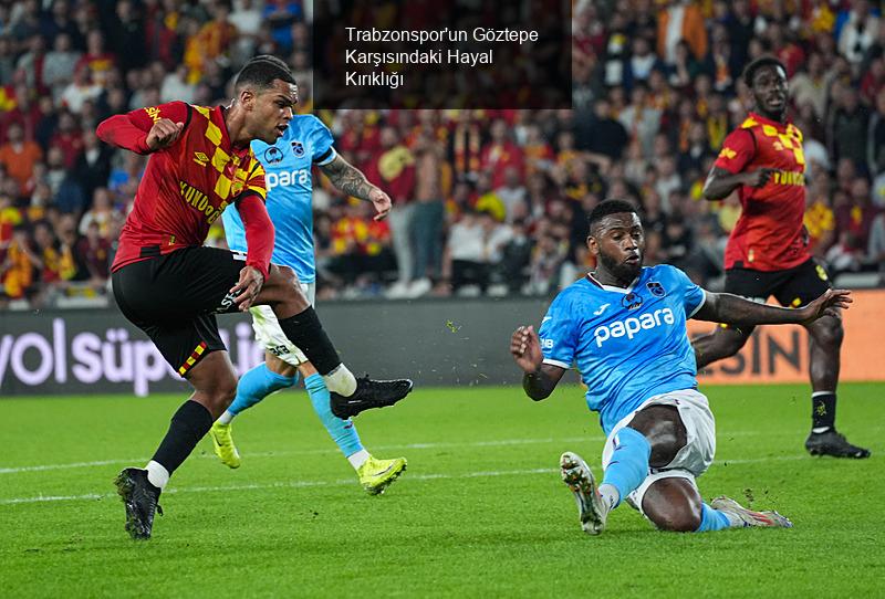 Trabzonspor'un Göztepe Karşısındaki Hayal Kırıklığı