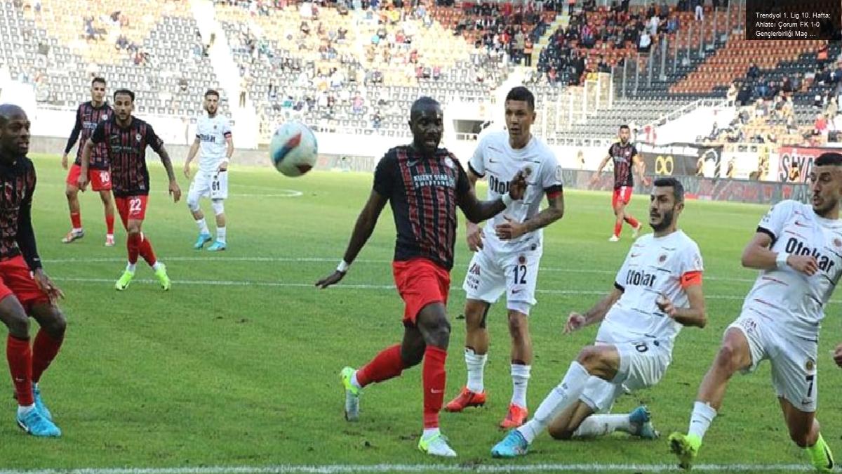 Trendyol 1. Lig 10. Hafta: Ahlatcı Çorum FK 1-0 Gençlerbirliği Maç Özeti