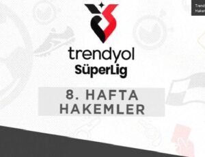 Trendyol Süper Lig 8. Hafta Hakem Atamaları