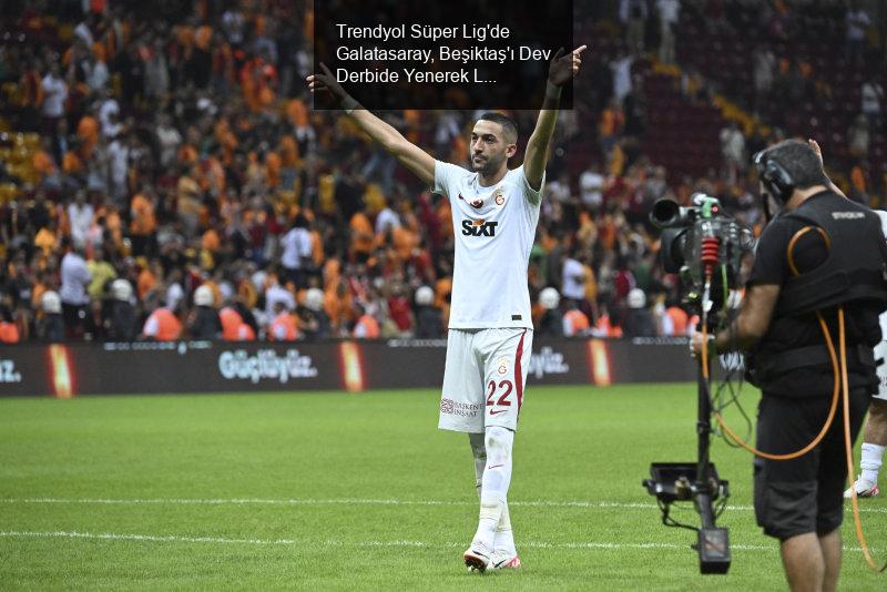 Trendyol Süper Lig'de Galatasaray, Beşiktaş'ı Dev Derbide Yenerek Liderliğini Sürdürdü