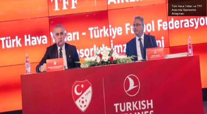 Türk Hava Yolları ve TFF Arasında Sponsorluk Anlaşması