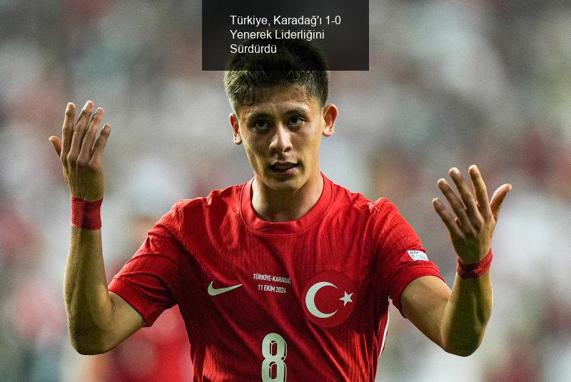 Türkiye, Karadağ'ı 1-0 Yenerek Liderliğini Sürdürdü