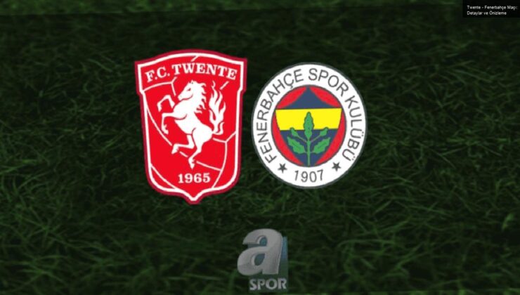 Twente – Fenerbahçe Maçı: Detaylar ve Önizleme