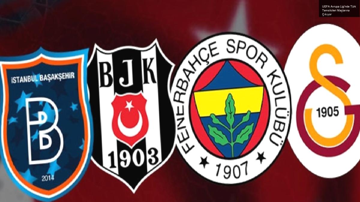 UEFA Avrupa Ligi’nde Türk Temsilcileri Maçlarına Çıkıyor