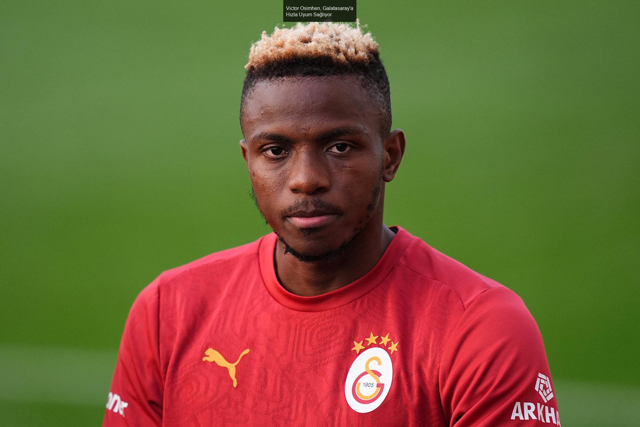 Victor Osimhen, Galatasaray'a Hızla Uyum Sağlıyor