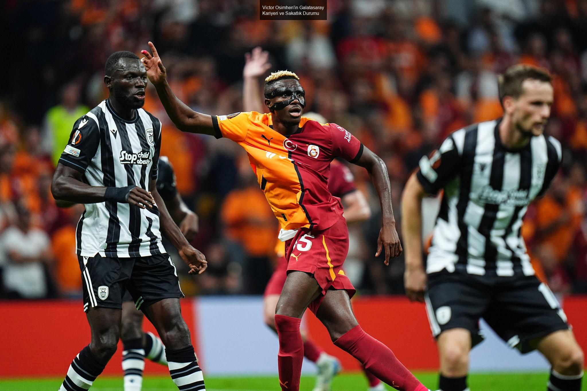 Victor Osimhen'in Galatasaray Kariyeri ve Sakatlık Durumu