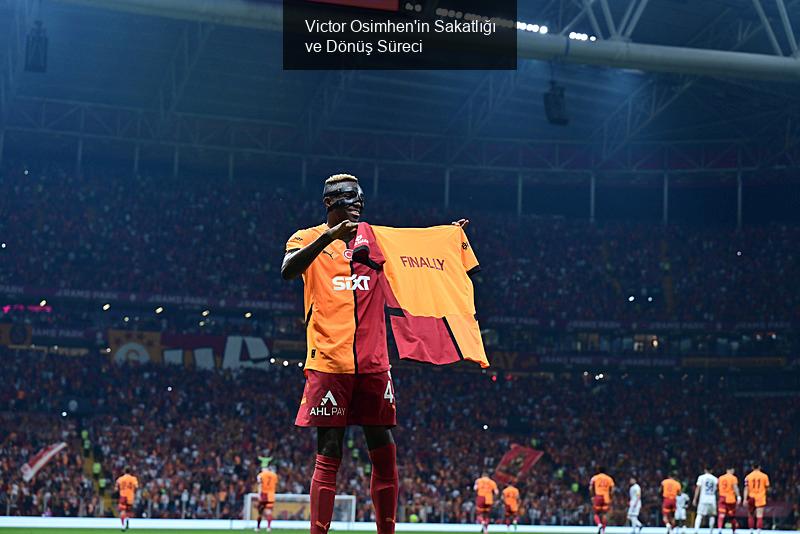 Victor Osimhen'in Sakatlığı ve Dönüş Süreci