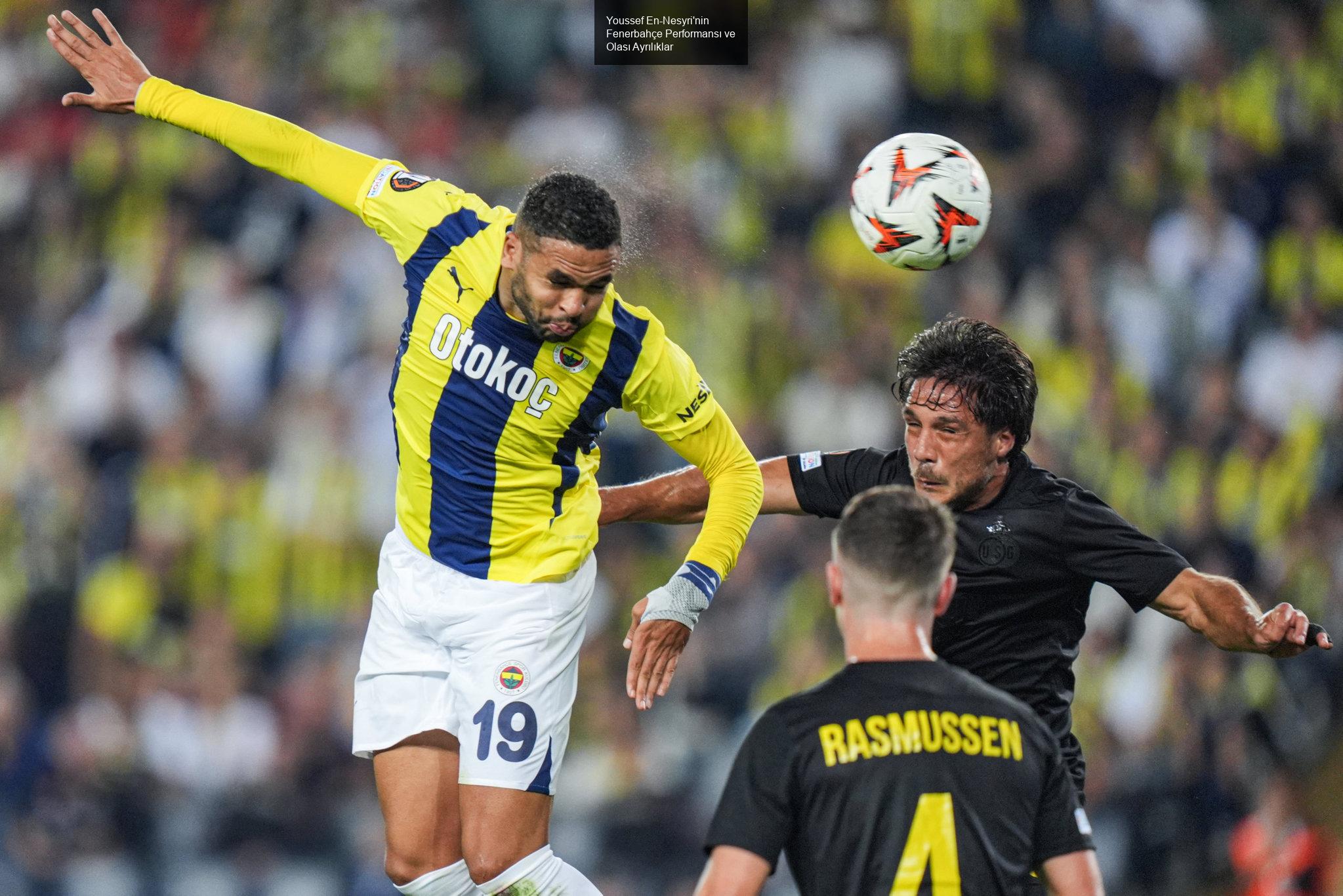 Youssef En-Nesyri'nin Fenerbahçe Performansı ve Olası Ayrılıklar