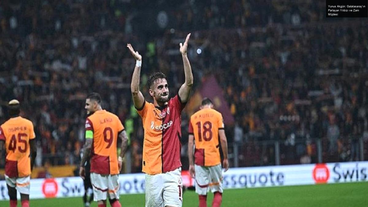 Yunus Akgün: Galatasaray’ın Parlayan Yıldızı ve Zam Müjdesi