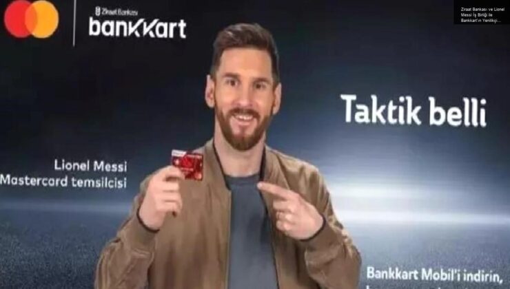 Ziraat Bankası ve Lionel Messi İş Birliği ile Bankkart’ın Yenilikçi Deneyimi