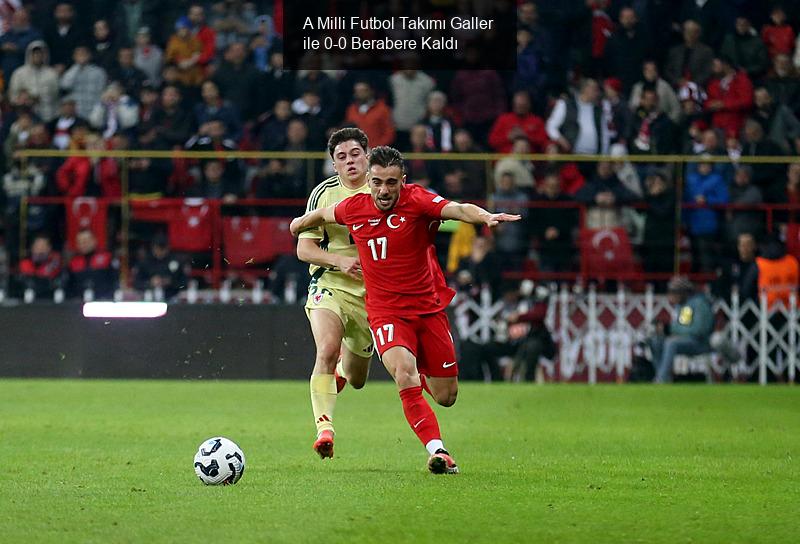 A Milli Futbol Takımı Galler ile 0-0 Berabere Kaldı