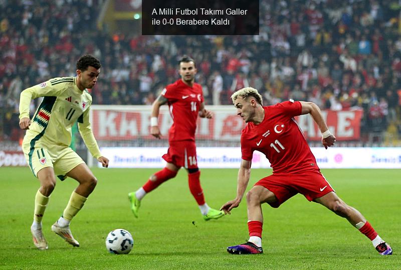 A Milli Futbol Takımı Galler ile 0-0 Berabere Kaldı