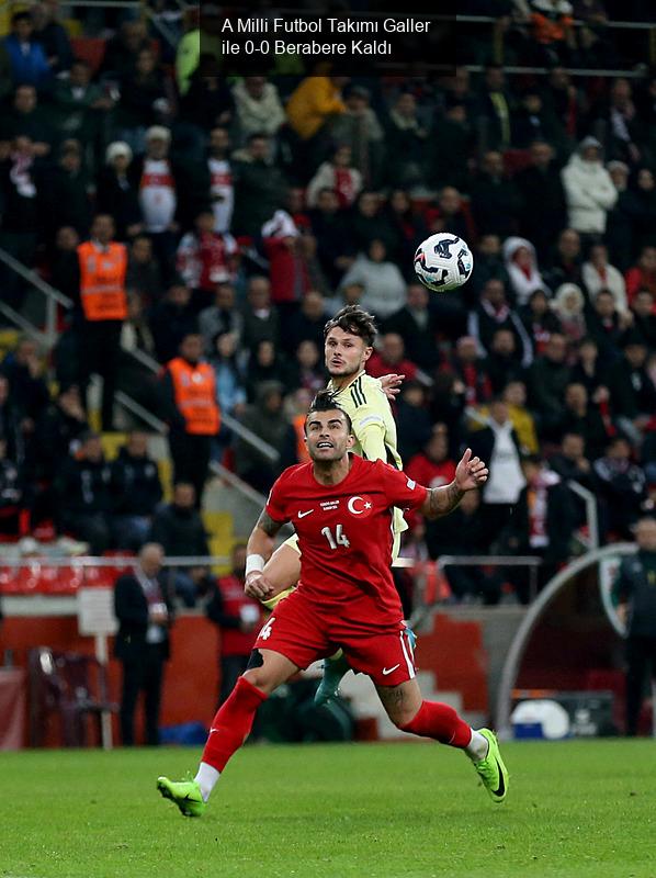 A Milli Futbol Takımı Galler ile 0-0 Berabere Kaldı