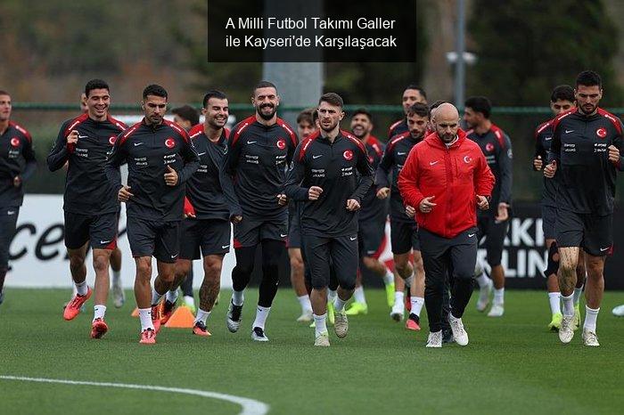 A Milli Futbol Takımı Galler ile Kayseri'de Karşılaşacak