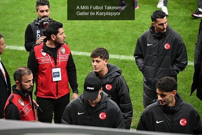 A Milli Futbol Takımımız Galler ile Karşılaşıyor