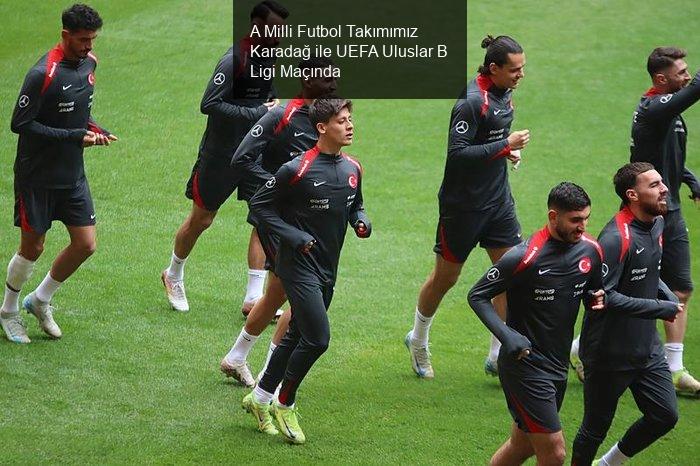 A Milli Futbol Takımımız Karadağ ile Karşılaşıyor