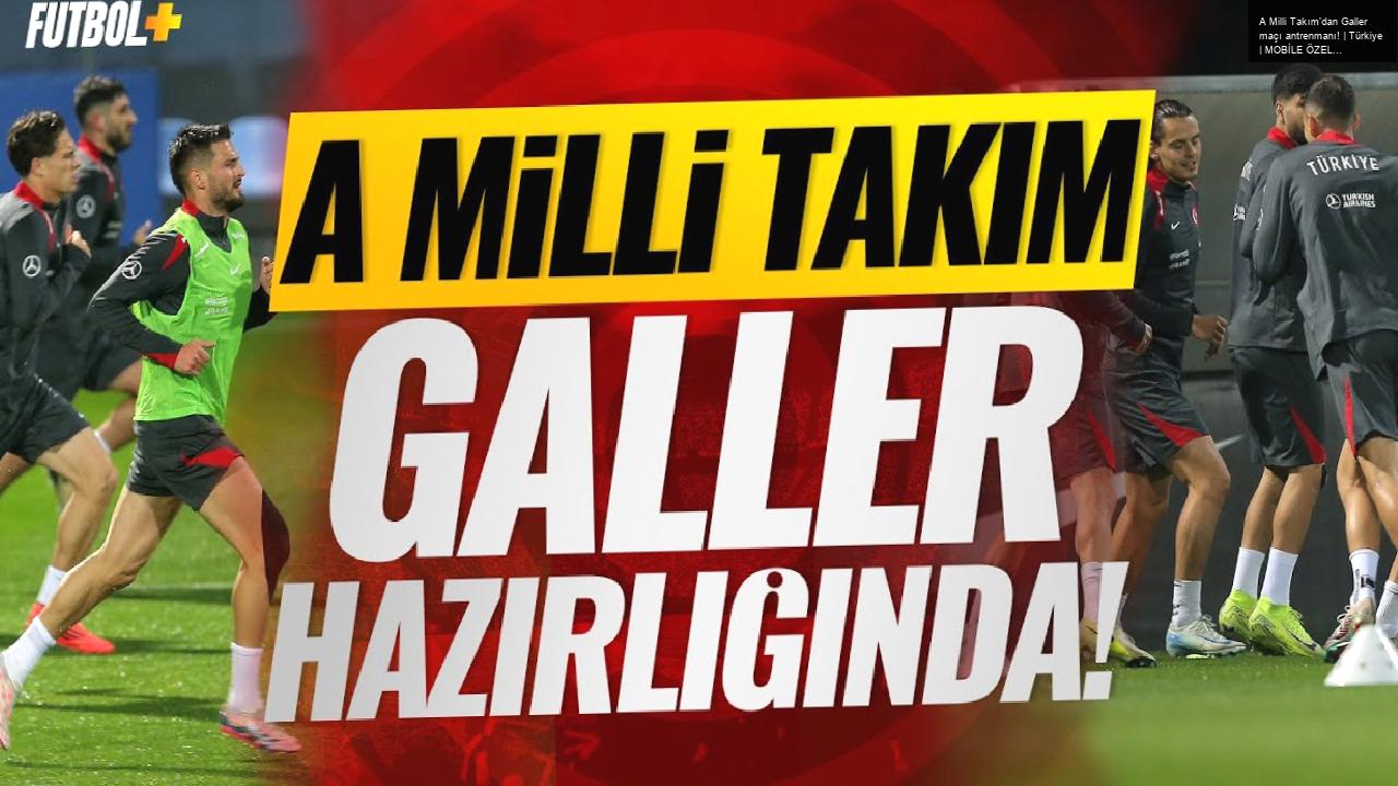 A Milli Takım’dan Galler maçı antrenmanı! | Türkiye | MOBİLE ÖZEL