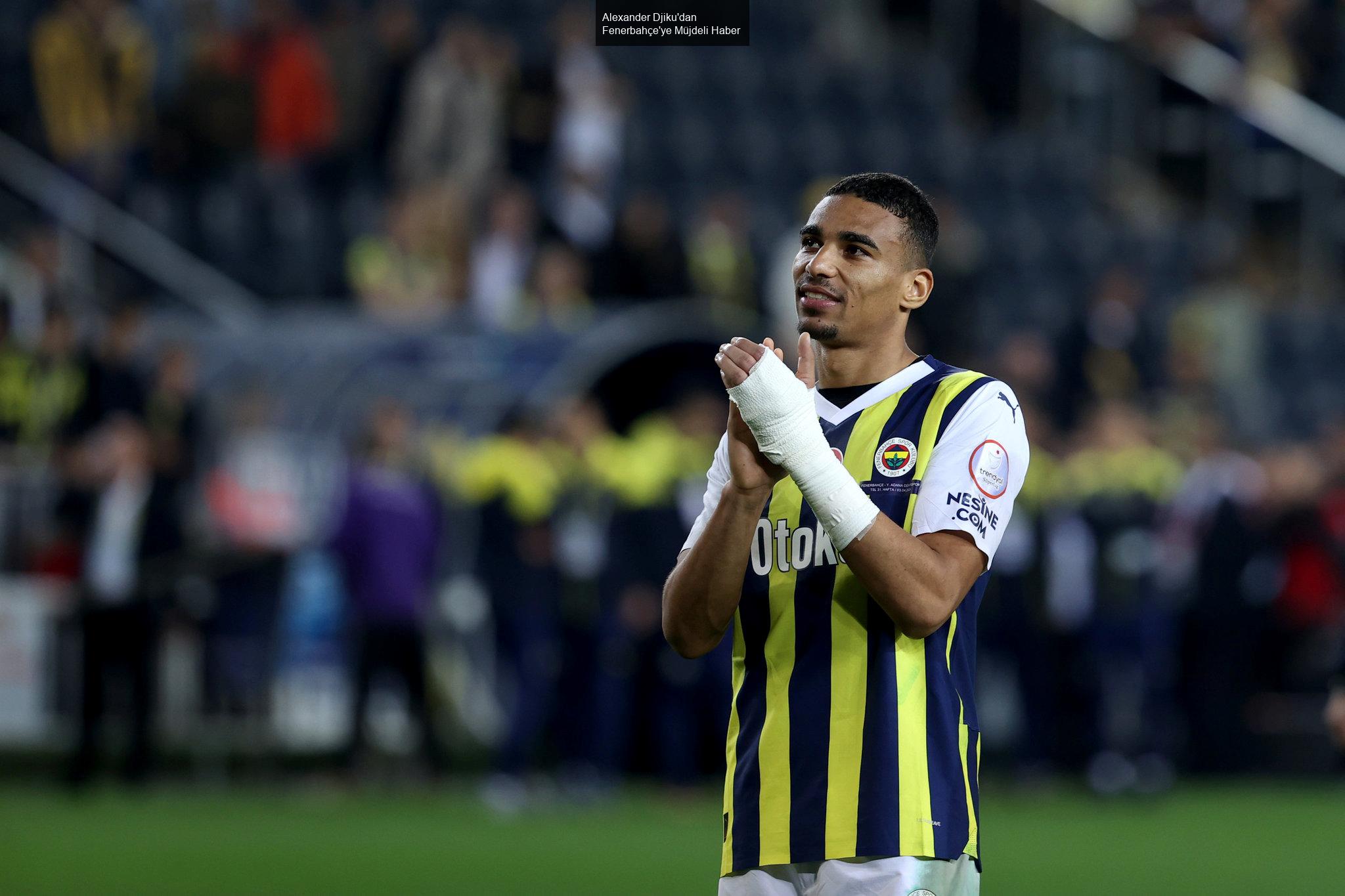 Alexander Djiku'dan Fenerbahçe'ye Müjdeli Haber