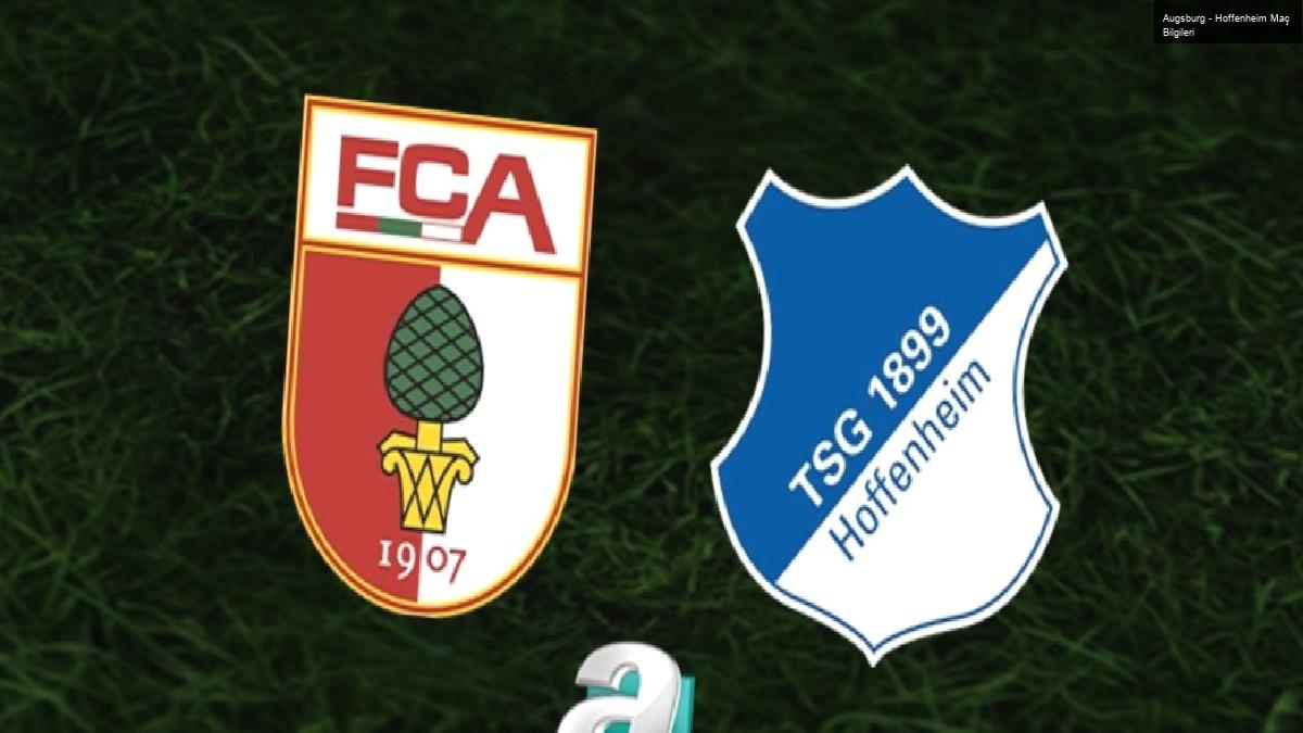 Augsburg – Hoffenheim Maç Bilgileri