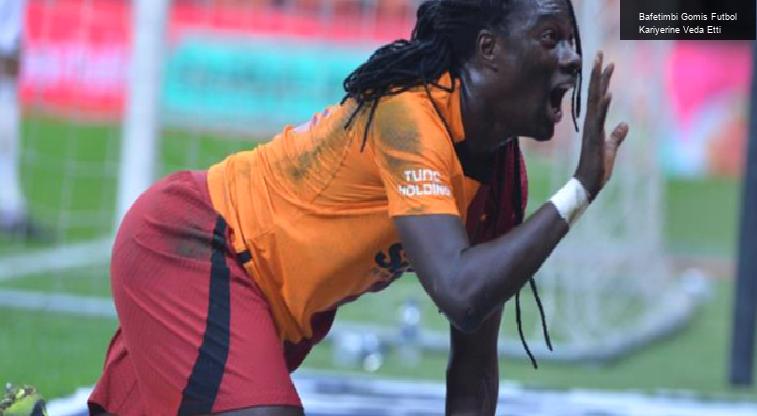 Bafetimbi Gomis Futbol Kariyerine Veda Etti