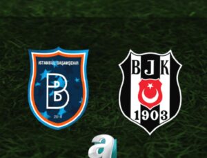 Başakşehir – Beşiktaş Maçı Bilgileri ve Muhtemel 11’ler