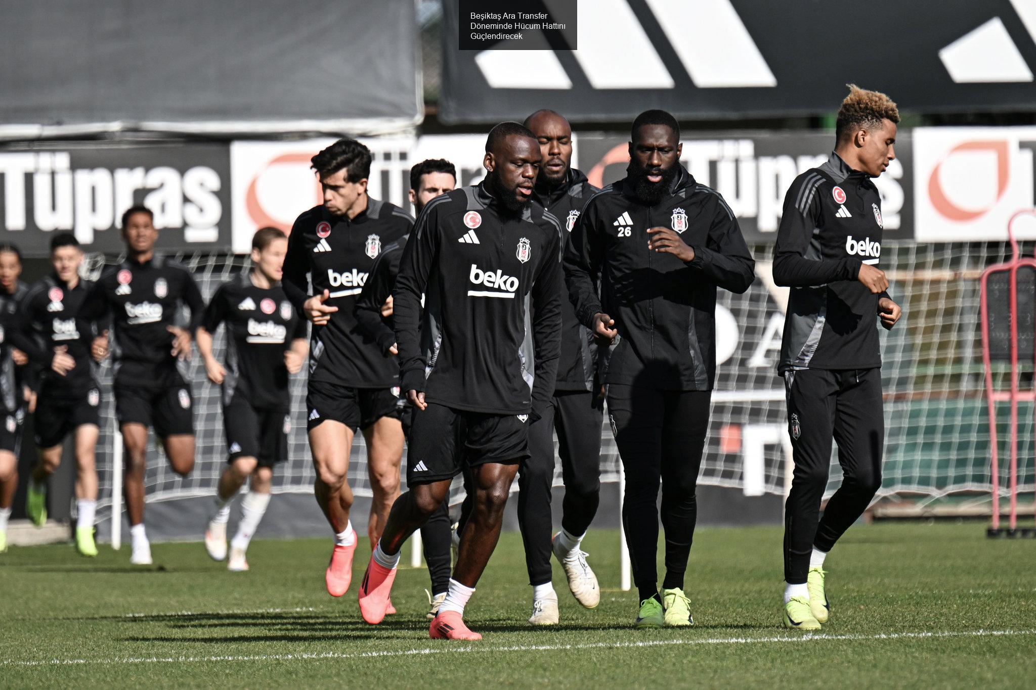 Beşiktaş Ara Transfer Döneminde Hücum Hattını Güçlendirecek