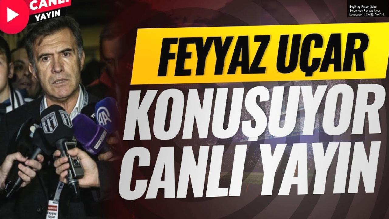 Beşiktaş Futbol Şube Sorumlusu Feyyaz Uçar konuşuyor! | CANLI YAYIN | Beşiktaş –  Malmö