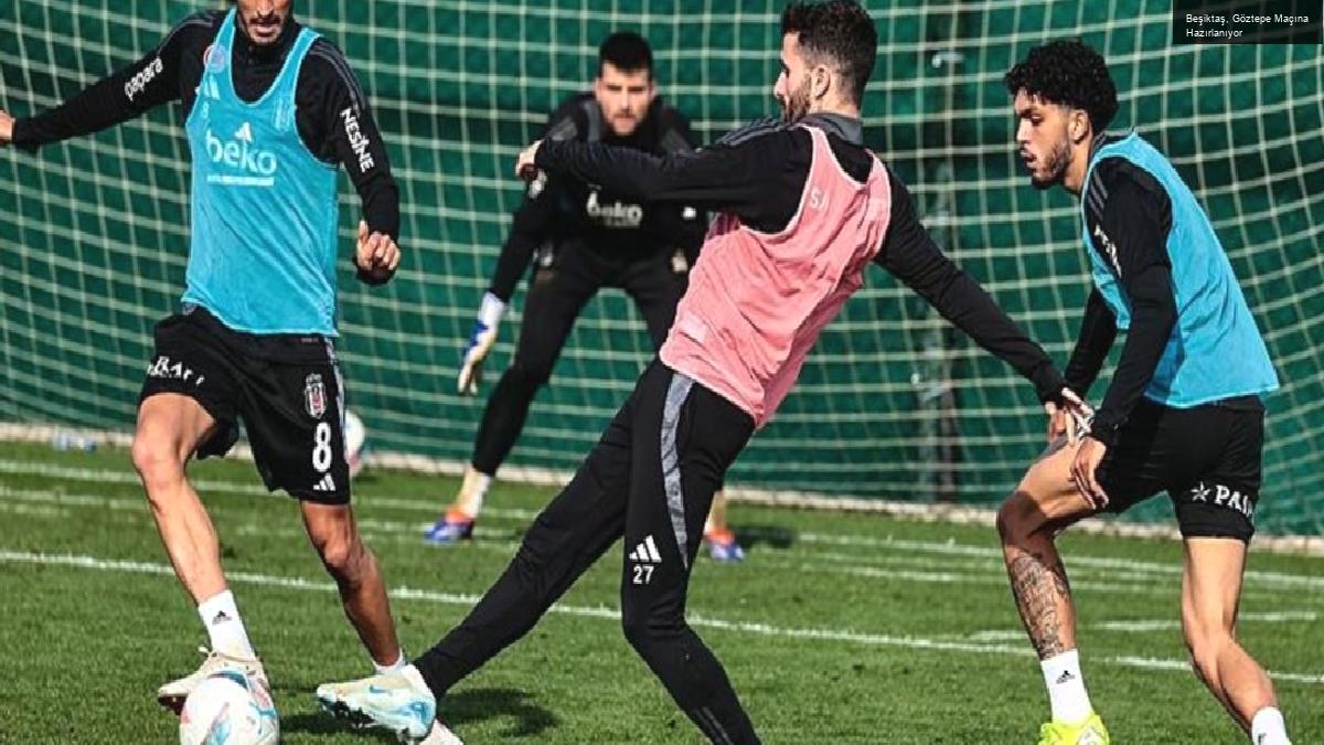 Beşiktaş, Göztepe Maçına Hazırlanıyor