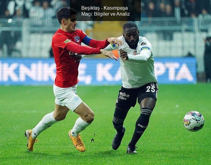 Beşiktaş - Kasımpaşa Maçı: Bilgiler ve Analiz