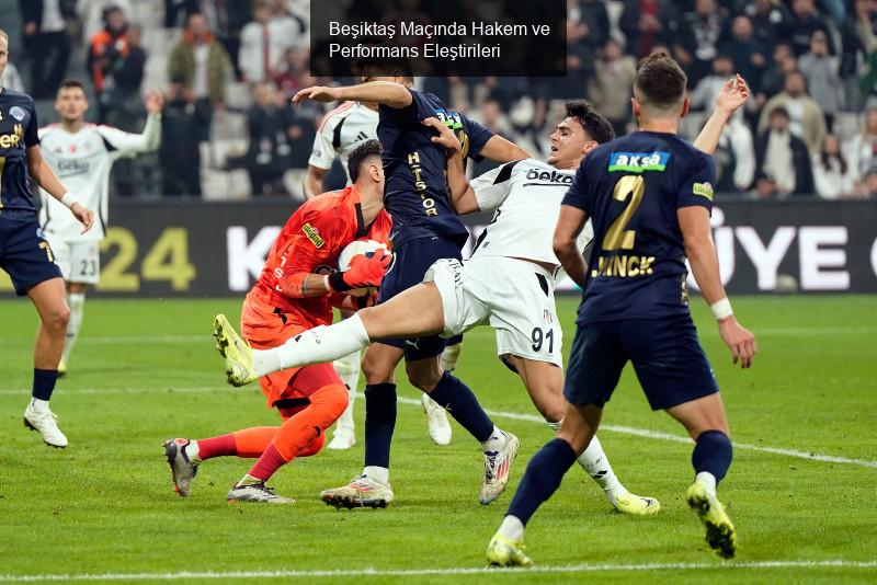 Beşiktaş Maçında Hakem ve Performans Eleştirileri