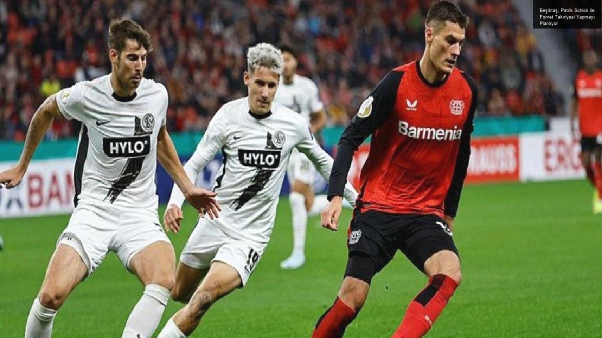 Beşiktaş, Patrik Schick ile Forvet Takviyesi Yapmayı Planlıyor