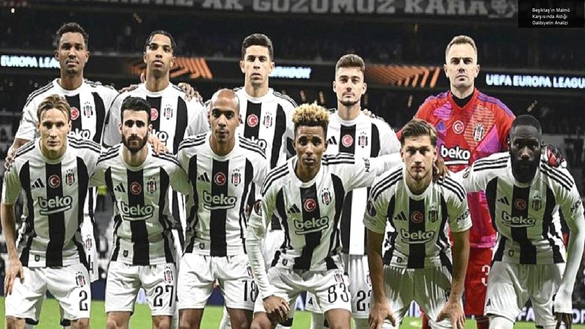 Beşiktaş’ın Malmö Karşısında Aldığı Galibiyetin Analizi