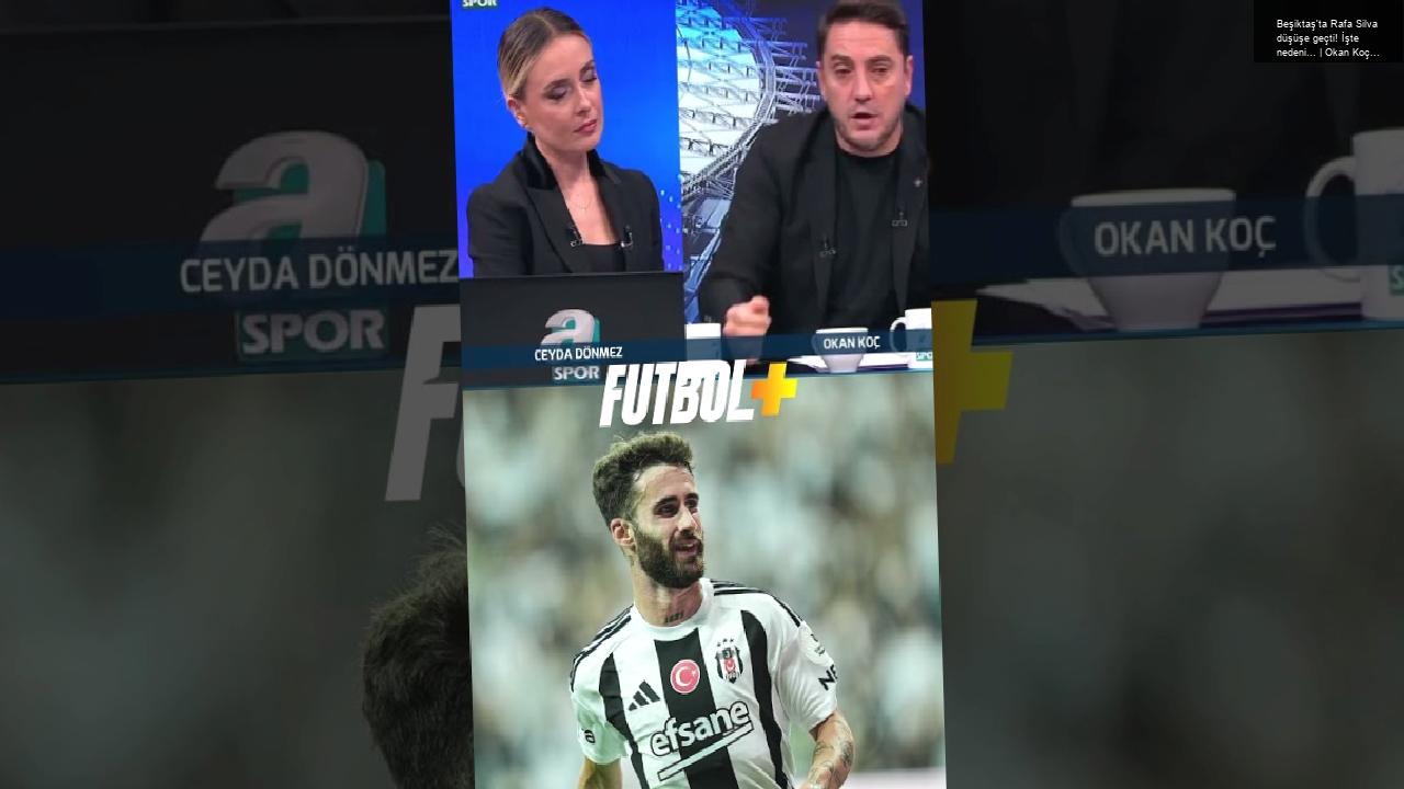 Beşiktaş’ta Rafa Silva düşüşe geçti! İşte nedeni… | Okan Koç