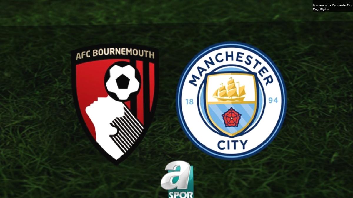 Bournemouth – Manchester City Maçı Bilgileri