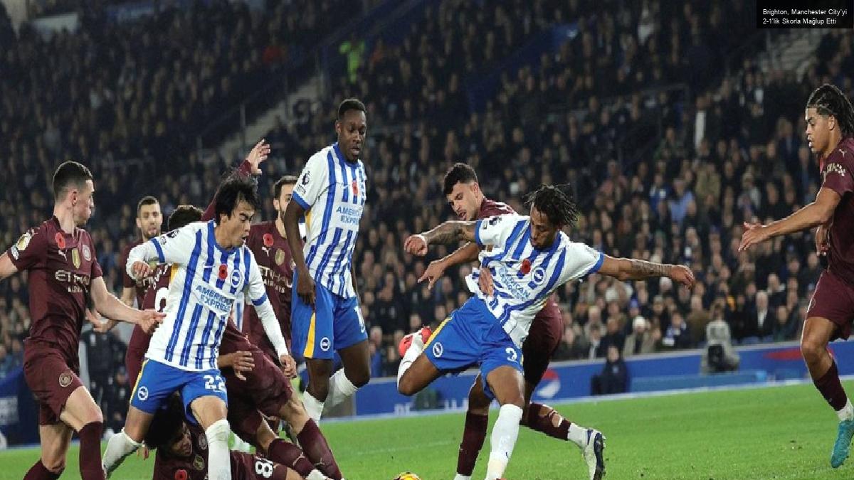 Brighton, Manchester City’yi 2-1’lik Skorla Mağlup Etti