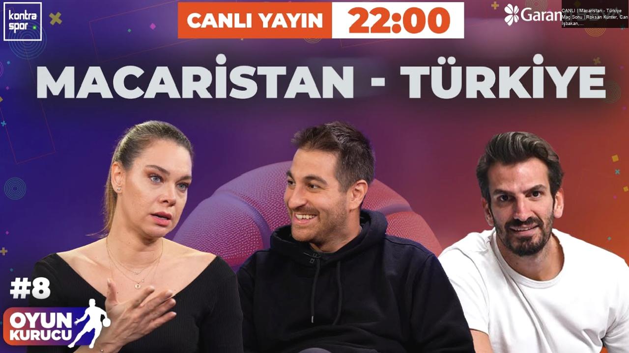 CANLI | Macaristan – Türkiye Maç Sonu | Roksan Kunter, Can İşbakan, Barış Ermiş | Oyun Kurucu