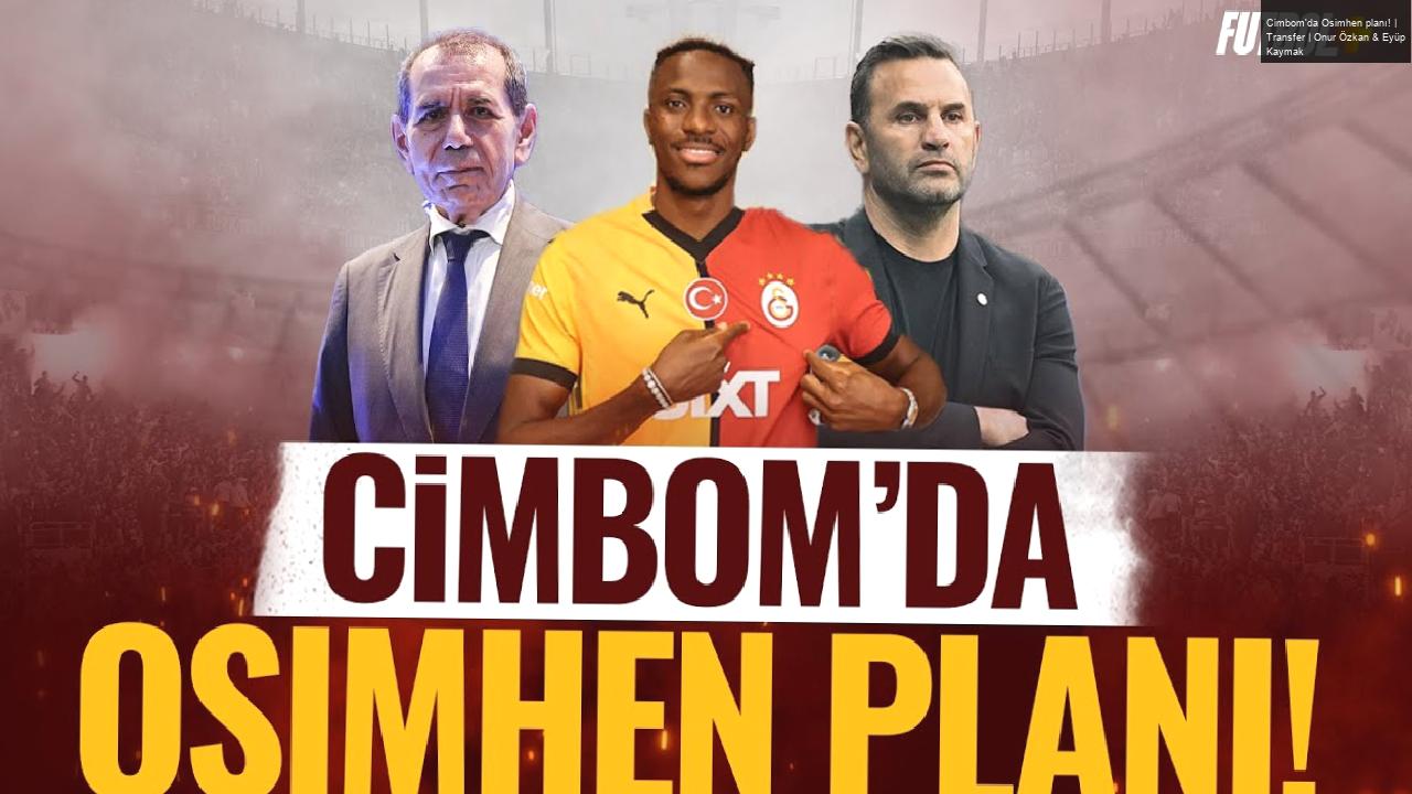 Cimbom’da Osimhen planı! | Transfer | Onur Özkan & Eyüp Kaymak