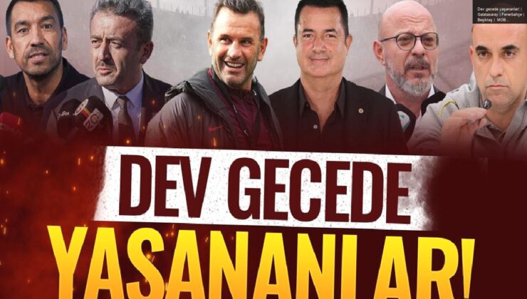 Dev gecede yaşananlar! | Galatasaray | Fenerbahçe | Beşiktaş |  MOBİLE ÖZEL