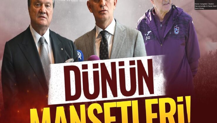 Dünün manşetleri | İbrahim Hacıosmanoğlu & Hasan Arat & Şenol Güneş | MOBİLE ÖZEL