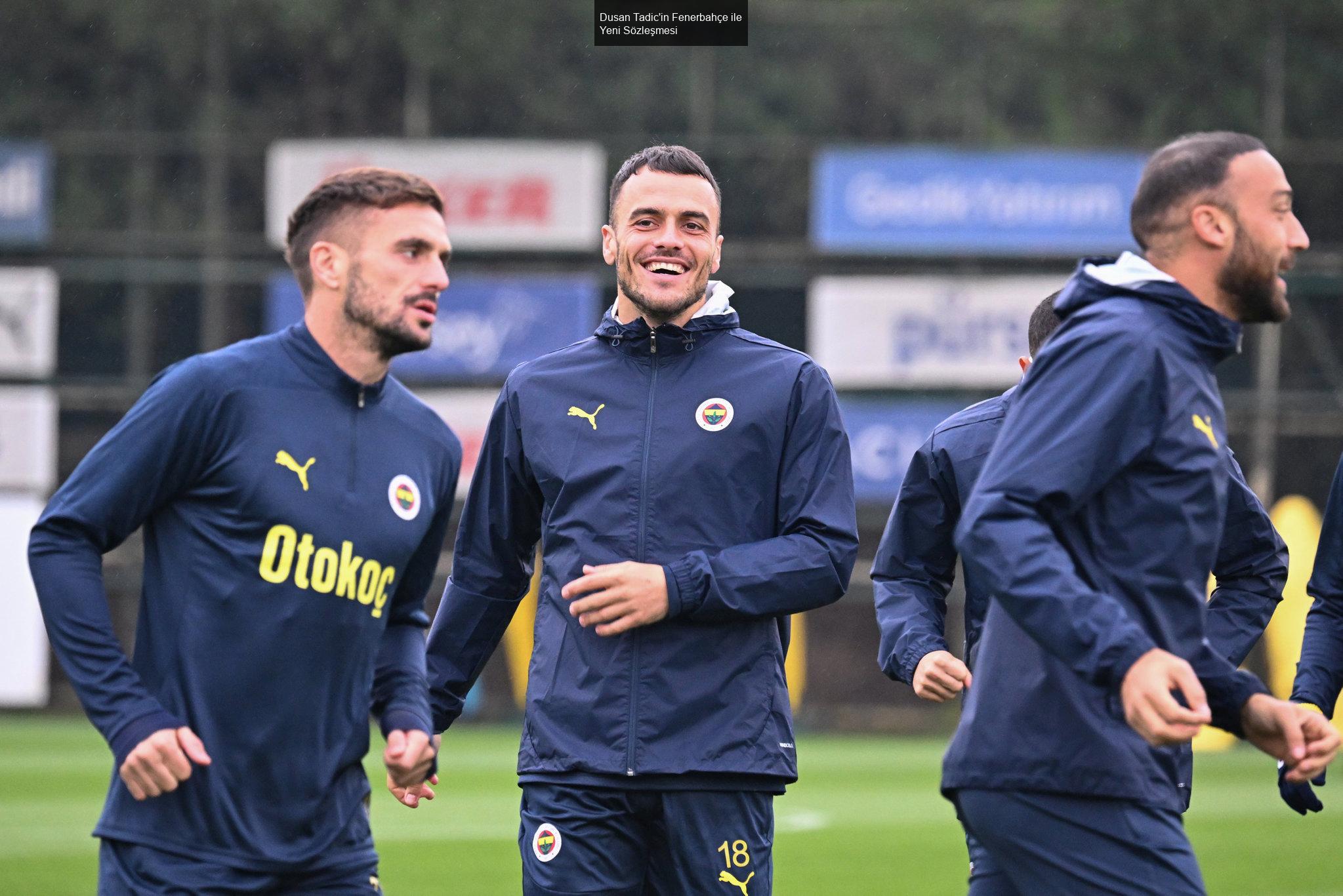 Dusan Tadic'in Fenerbahçe ile Yeni Sözleşmesi