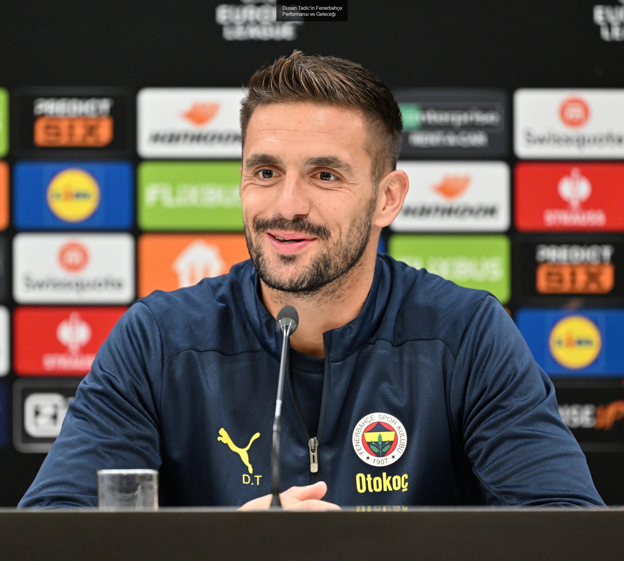 Dusan Tadic'in Fenerbahçe Performansı ve Geleceği