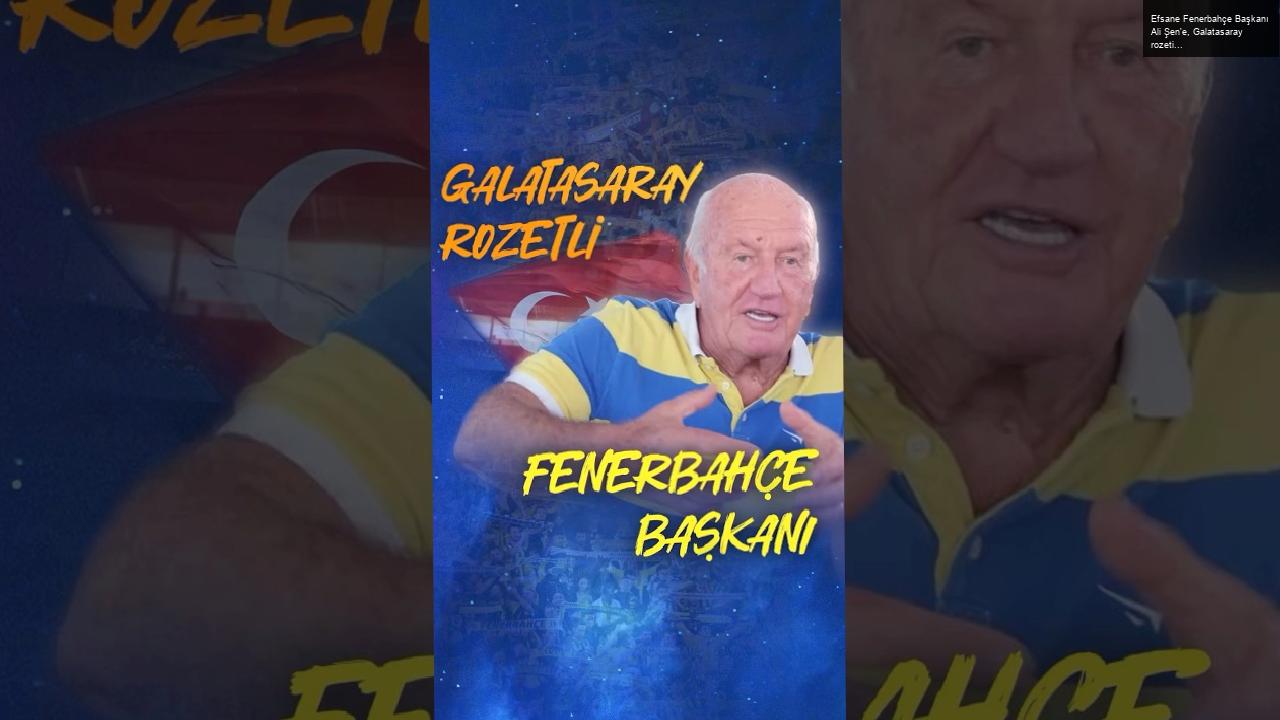 Efsane Fenerbahçe Başkanı Ali Şen’e, Galatasaray rozeti…