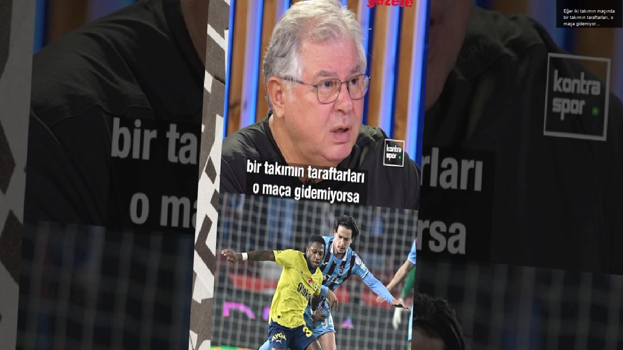 Eğer iki takımın maçında bir takımın taraftarları, o maça gidemiyorsa o maçı oynatmayın | Fuat Akdağ