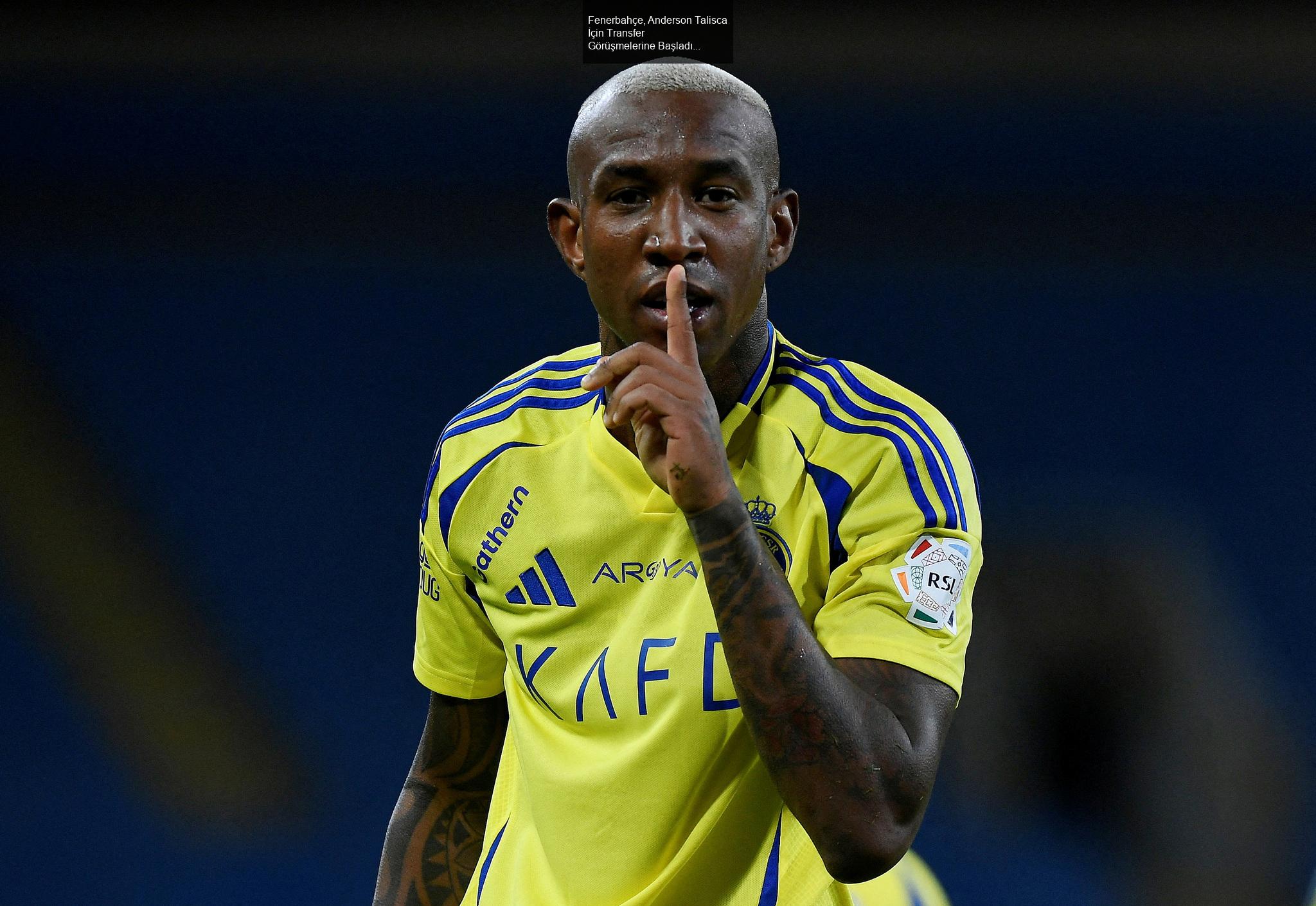 Fenerbahçe, Anderson Talisca İçin Transfer Görüşmelerine Başladı