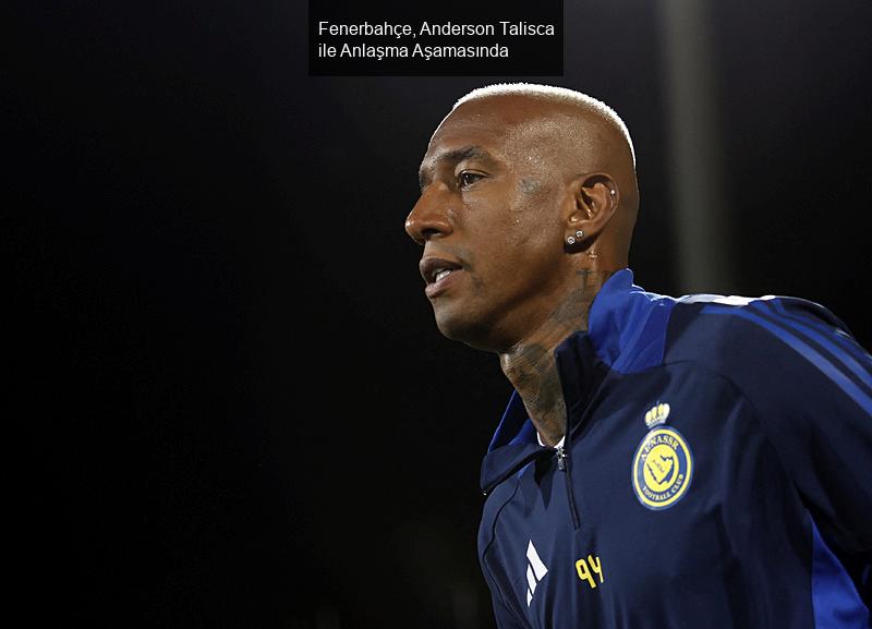 Fenerbahçe, Anderson Talisca ile Anlaşma Aşamasında