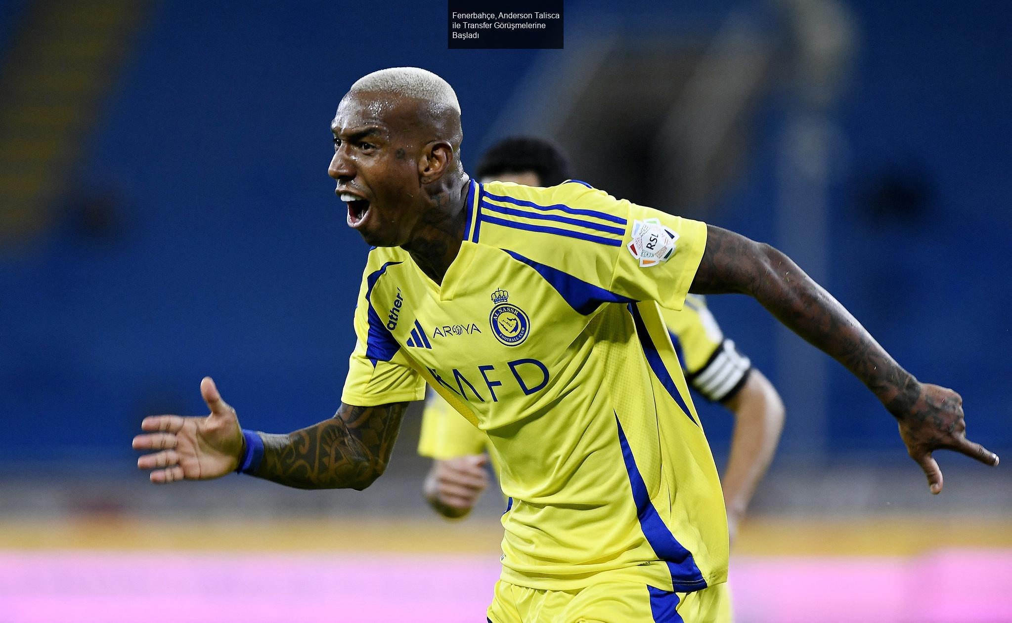 Fenerbahçe, Anderson Talisca ile Transfer Görüşmelerine Başladı